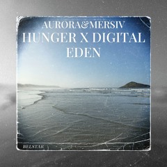 AURORA & Mersiv - Hunger x Digital Eden (Bliss Intro) - Belstar Mix