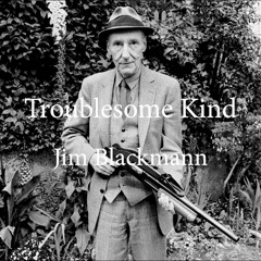 Troublesome Kind  - Jim Blackmann
