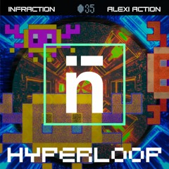 Infraction & Alexi Action - Hyperloop