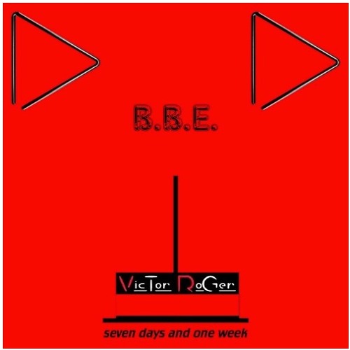 B.B.E. - Seven Days and One Week [ Yotto version ]  - Victor Roger Groovedit 2021