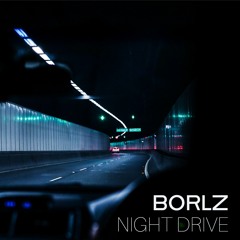 BORLZ - NIGHT DRIVE