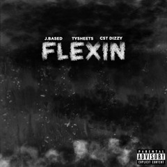 Flexin ft. Tysheets & CST Dizzy