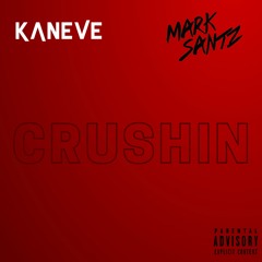 Kaneve & Mark Santz - Crushin