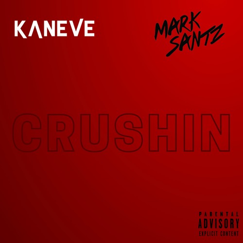 Kaneve & Mark Santz - Crushin