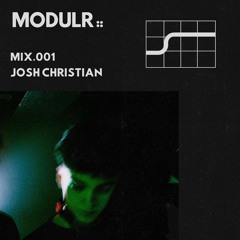 Modulr. Mix Series 001 - Josh Christian