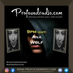 Ana Wolf - ProfoundRadio #007