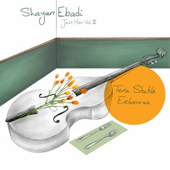 Shayan Ebadi  --TERIA SHAHLA -- Jazz hour Vol.III