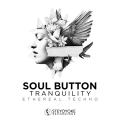 Soul Button - Tranquility: Ethereal Techno [SYYK124MIX] | Steyoyoke