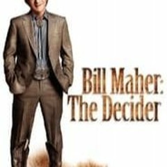 Watch Now Bill Maher: The Decider (2007) Top MP4 720p 1080p FullMovie FCW09