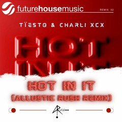 Tiësto & Charli XCX - Hot In It (Allustic Rush Remix)[Extended Mix]