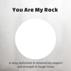 You Are My Rock