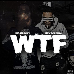 BIG KRIMMY FT IFFY FOREIGN - WTF
