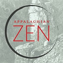 [View] [EBOOK EPUB KINDLE PDF] Appalachian Zen: Journeys in Search of True Home, from the American H