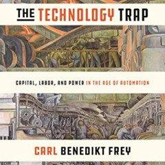 FREE PDF 📚 The Technology Trap: Capital, Labor, and Power in the Age of Automation b