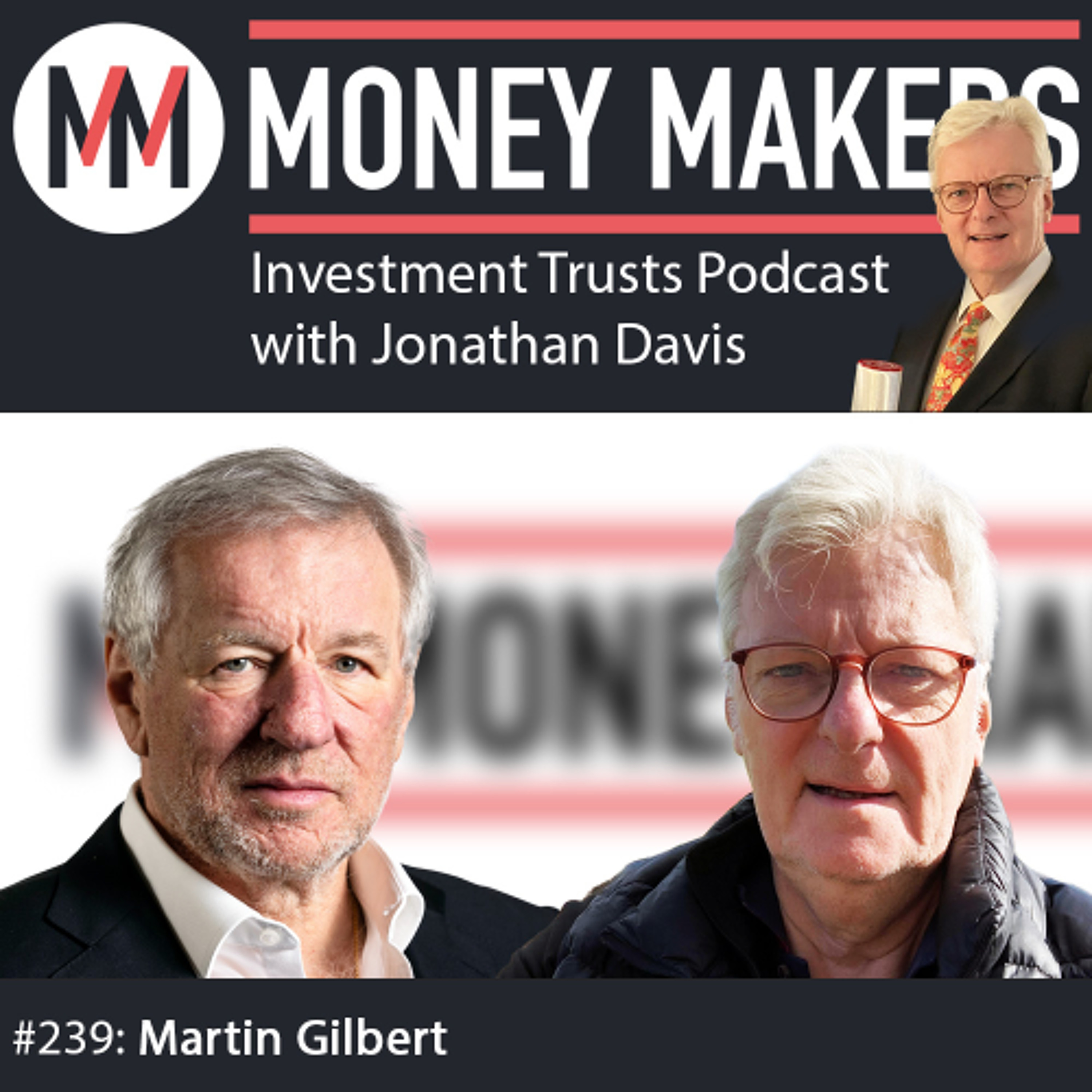 239: Money Makers Investment Trusts Podcast - with Martin Gilbert (09 Nov 2024) episode artwork