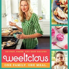 [READ] [EBOOK EPUB KINDLE PDF] Weelicious: 140 Fast, Fresh, and Easy Recipes (Weelici