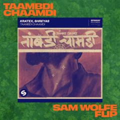 Kratex and Shreyas - Taambdi Chaamdi (Sam WOLFE Remix) [FREE DOWNLOAD]