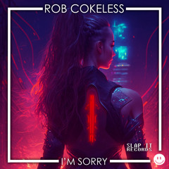 Rob Cokeless - I'm Sorry