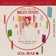 Mulatu Astatke - Yèkèrmo Sèw (Soul Revue Edit by Moleküller)