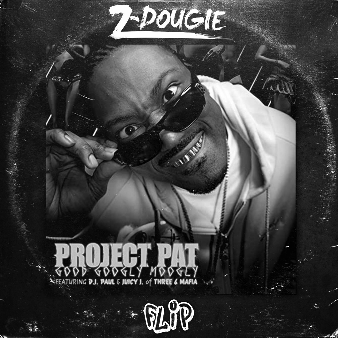 Stream Project Pat - Good Googly Moogly (Z-Dougie Flip) by Z-Dougie |  Listen online for free on SoundCloud