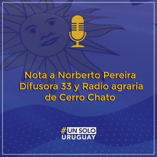 Infrarrojo Olla de crack rural Stream Nota a Norberto Pereira - Difusora 33 y Radio Agraria de Cerro Chato  by Un Solo Uruguay | Listen online for free on SoundCloud