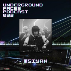 Msiyan - Underground Faces Podcast #033