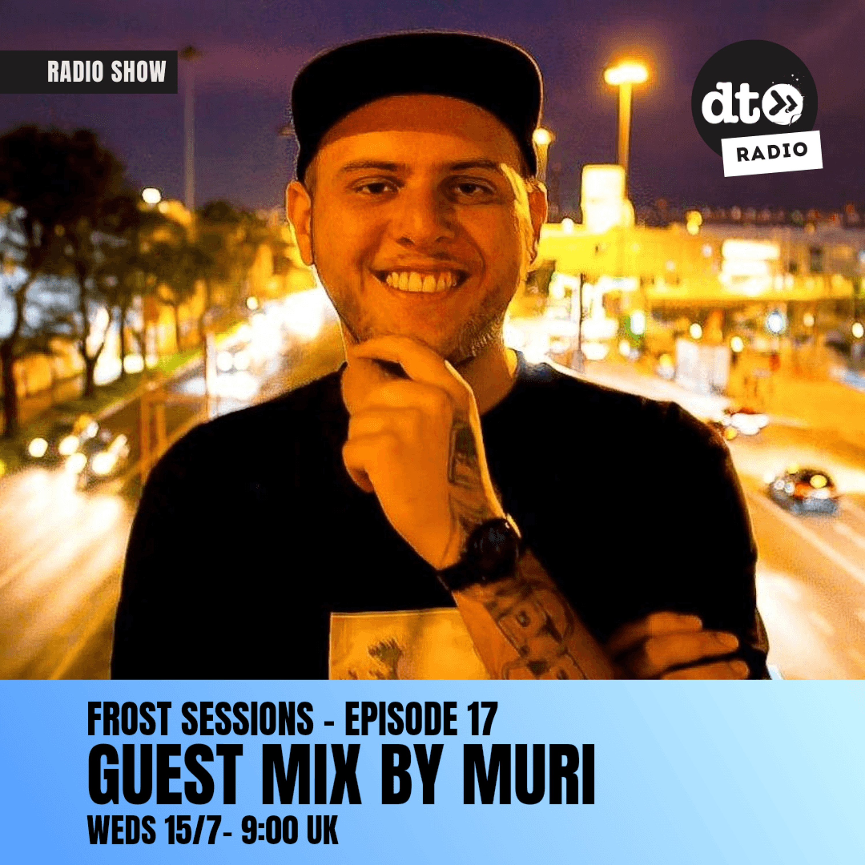 Frost Sessions - Alex Frost DJ - Episode 17 - Guest Mix by Muri - 15-07-26