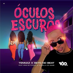 Tennaz x Beto No Beat - Óculos Escuros (feat. King Defofera & Godzila do Game)