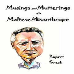 View EPUB 🖍️ Musings and Mutterings of a Maltese Misanthrope by  Rupert Grech,Matt S