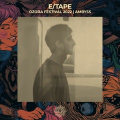 E/Tape @ Ozora 2022 | Ambyss