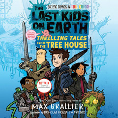 The Last Kids on Earth: Thrilling Tales from the Tree House by Max Brallier, read by Robbie Daymond