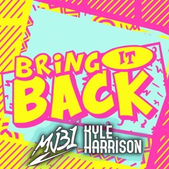 Mj31 & Kyle Harrison - Bring it back