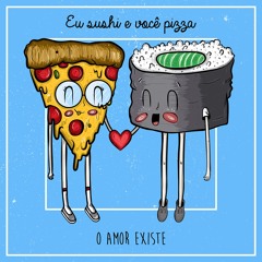 Eu Sushi e Você Pizza