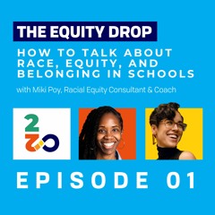 Episode 1: How to talk about race, equity, and belonging in schools.