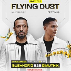 SUBANDRIO B2B DIMUTH K @FLYINGDUST NYE (320kbps).mp3