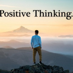 episode 2 : How to think positive in your life