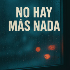 No Hay Mas Nada