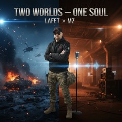 TWO WORLDS — ONE SOUL (LAFET × MZ)