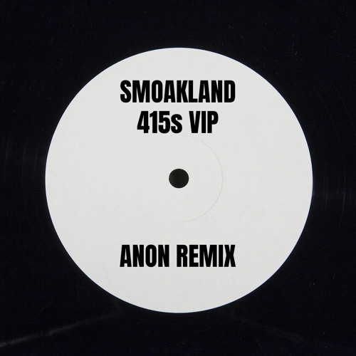 Smoakland- 415s VIP (ANON Remix)