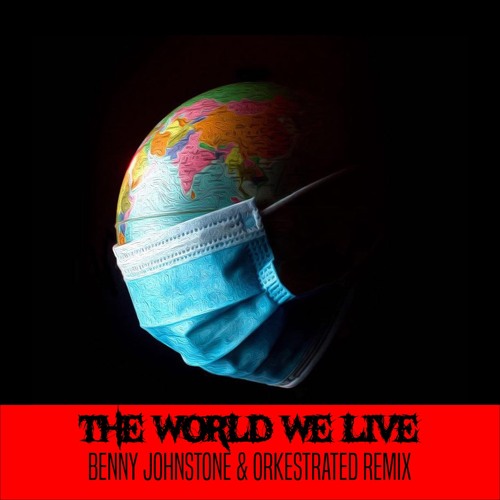 The World We Live (Benny Johnstone & Orkestrated Remix) FREE DOWNLOAD