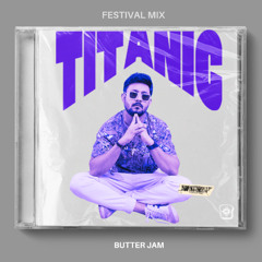 Butter Jam - Titanic (Festival Mix)