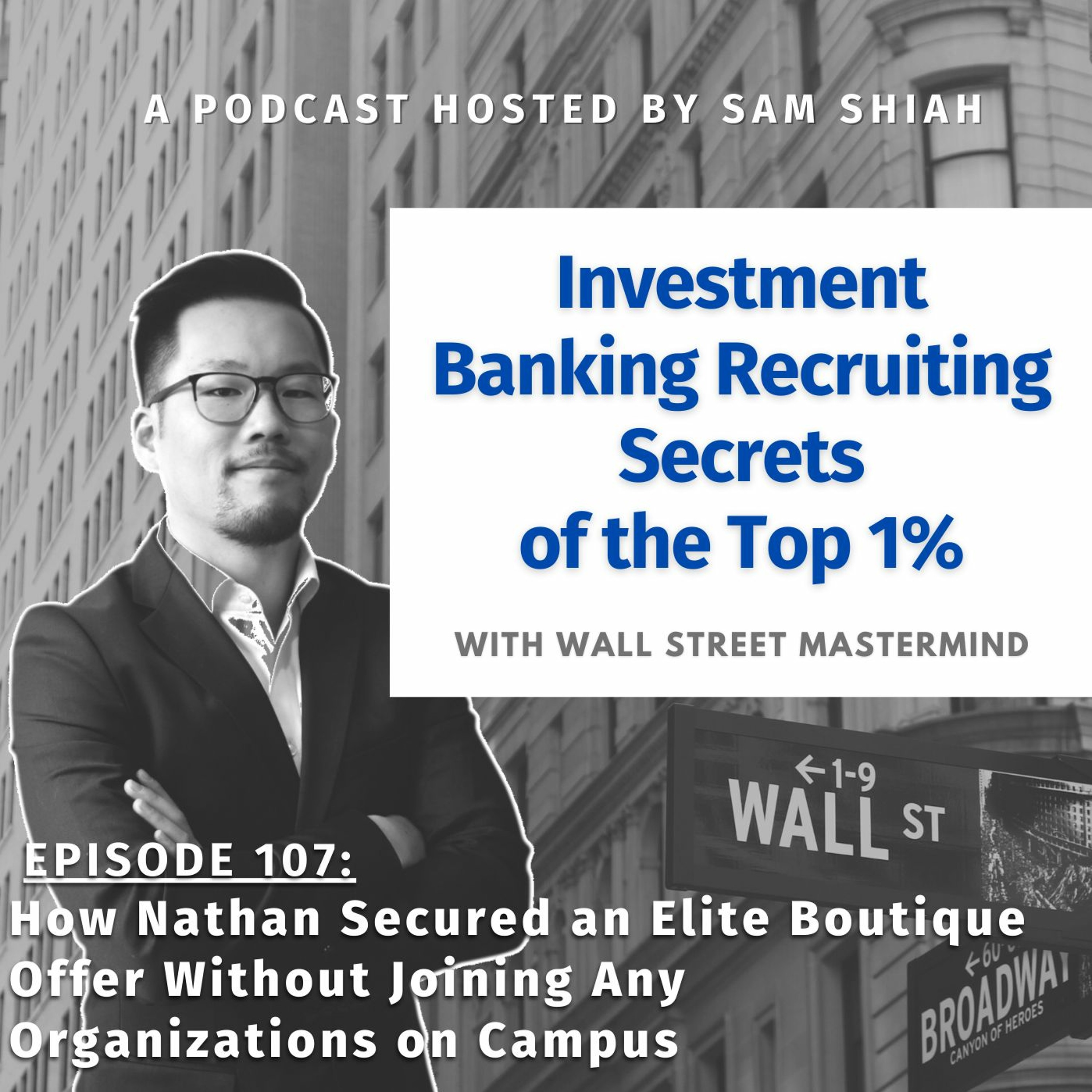 cover of episode Episode 107: How Nathan Secured an Elite Boutique Offer Without Joining Any Organizations on Campus