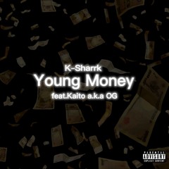 K-Sharrk - Young Money feat.Kaito a.k.a OG from UNDERZERO