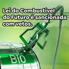 Lei do Combustível do Futuro é sancionada com vetos