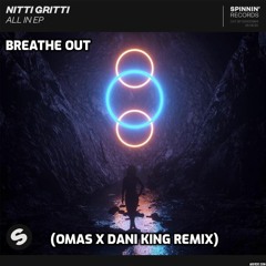 Nitti Gritti ~ Breathe Out (Feat. Midian) (OMAS x DANI KING REMIX)