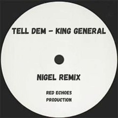 TELL DEM - King General (NIGEL RMX)