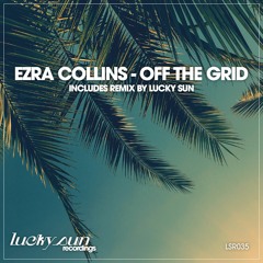 Ezra Collins - Off The Grid (with Lucky Sun Remix)