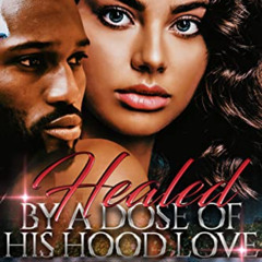 [DOWNLOAD] KINDLE 📙 Healed by a Dose of His Hood Love by  Nika EBOOK EPUB KINDLE PDF
