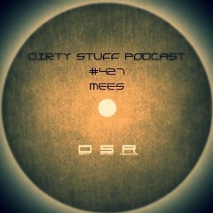 Dirty Stuff Podcast #427 | MEES | 20.08.2024