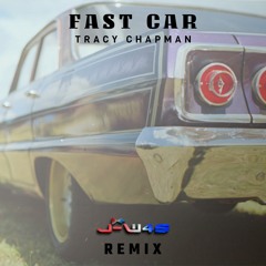 Fast Car - Tracy Chapman (J-W4S Remix)